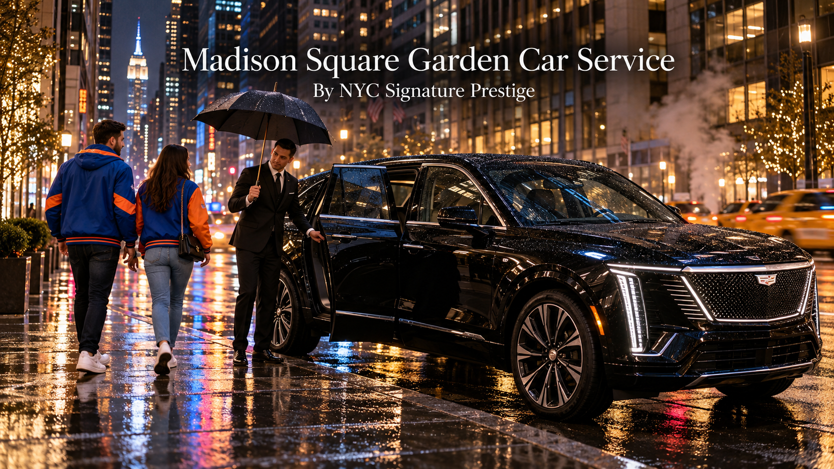 Madison Square Garden car service with a black Cadillac Lyriq and chauffeur on a rain-slicked Midtown Manhattan street at night with city lights reflecting